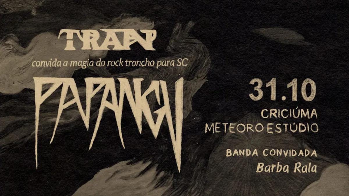 Larva Apresenta: Papangu, Tran E Barba Rala Em Criciúma