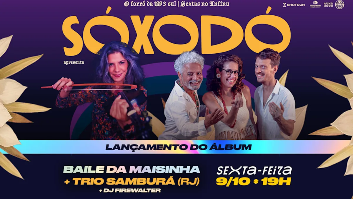 Sóxodó Apresenta Baile Da Maisinha + Trio Samburá (Rj)