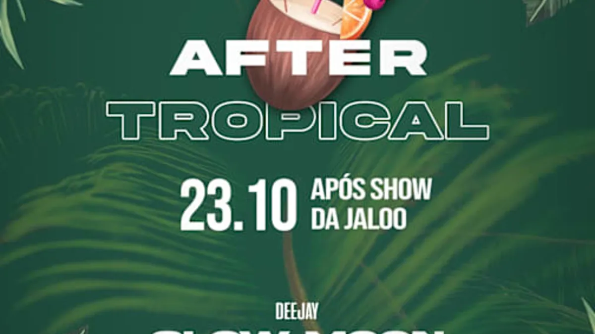 23/10(Sex) After Tropical (Pós Show Jaloo)